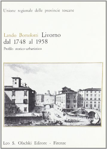 9788822215178: Livorno dal 1748 al 1958. Profilo storico-urbanistico (Biblioteca storia tosc. mod. e contemp.)