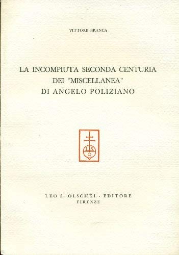 Beispielbild fr La incompiuta seconda centuria dei Miscellanea di Angelo Poliziano. zum Verkauf von FIRENZELIBRI SRL