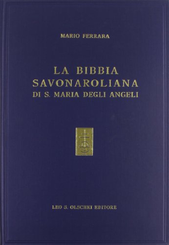 Beispielbild fr La Bibbia savonaroliana di S. Maria degli Angeli. L'unica Bibbia con postille autografe del Savonarola. zum Verkauf von FIRENZELIBRI SRL