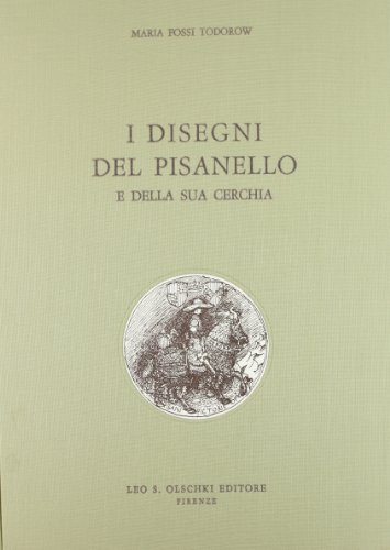 I DISEGNI DEL PISANELLO E DELLA SUA CERCHIA (9788822216601) by FOSSI TODOROW MARIA