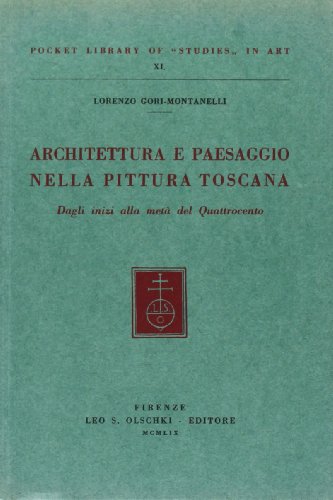 Beispielbild fr Architettura e paesaggio nella pittura toscana dagli inizi alla met del Quattrocento. zum Verkauf von FIRENZELIBRI SRL