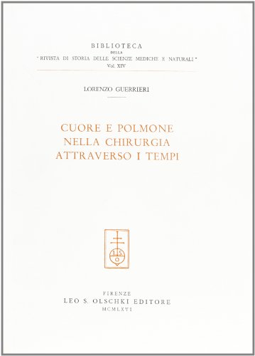 9788822217356: Cuore e polmone nella chirurgia attraverso i tempi (Biblioteca di storia della scienza)