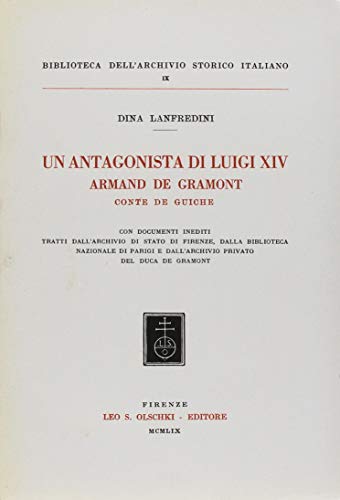 Beispielbild fr Un antagonista di Luigi XIV, Armand de Gramont, Conte de Guiche. zum Verkauf von FIRENZELIBRI SRL