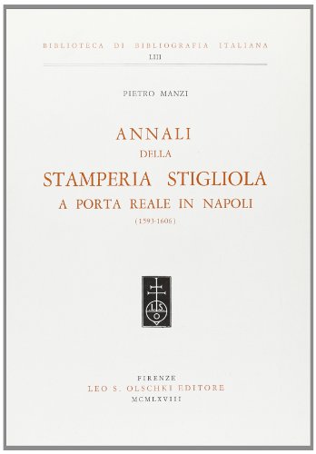 Beispielbild fr Annali della Stamperia Stigliola a Porta Reale in Napoli.1593-1606. zum Verkauf von FIRENZELIBRI SRL