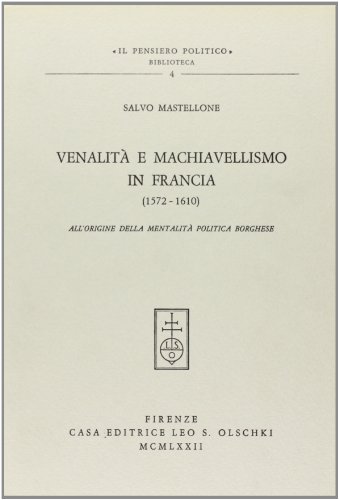 Beispielbild fr Venalit e machiavellismo in Francia (1572-1610) all'origine della mentalit politica borghese. zum Verkauf von FIRENZELIBRI SRL