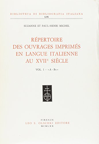 Beispielbild fr Rpertoire des ouvrages imprims en langue italienne au XVIIe sicle. Vol. I - A-Ba. zum Verkauf von FIRENZELIBRI SRL