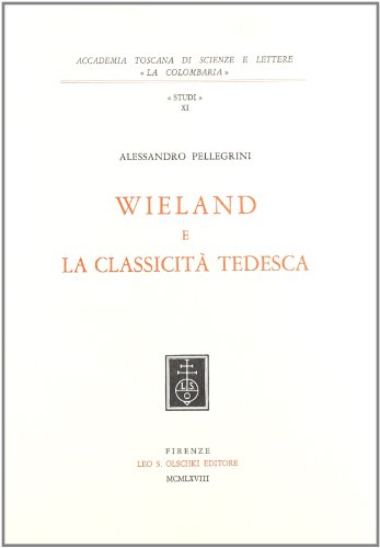 Beispielbild fr Wieland e la classicit tedesca. zum Verkauf von FIRENZELIBRI SRL