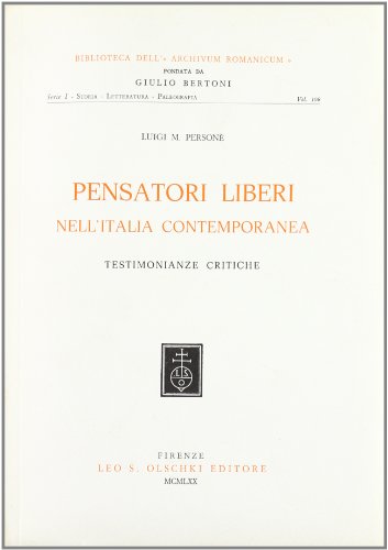 9788822219572: Pensatori liberi nell'Italia contemporanea. Testimonianze critiche (Biblioteca dell'Archivum Romanicum. Storia, letteratura, paleografia)