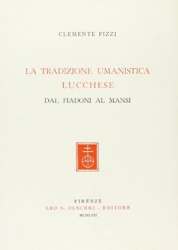 Beispielbild fr La Tradizione Umanistica Lucchese dal Fiadoni al Mansi zum Verkauf von Zubal-Books, Since 1961