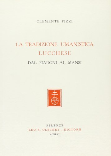 Imagen de archivo de La Tradizione Umanistica Lucchese dal Fiadoni al Mansi a la venta por Zubal-Books, Since 1961