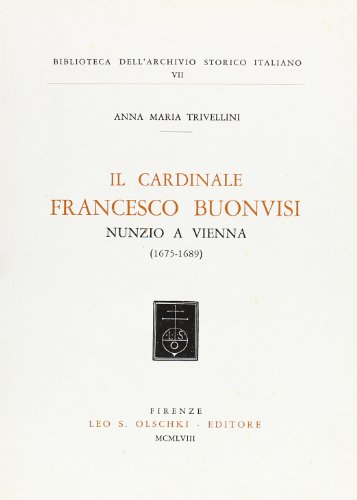9788822220967: Il cardinale Francesco Buonvisi, nunzio a Vienna (1675-1689)