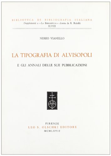 Stock image for La tipografia di Alvisopoli e gli annali delle sue pubblicazioni. for sale by FIRENZELIBRI SRL