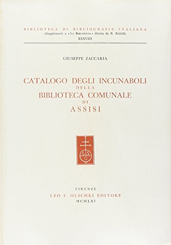 9788822221414: Catalogo degli incunabuli della Biblioteca comunale di Assisi (Biblioteca di bibliografia italiana)