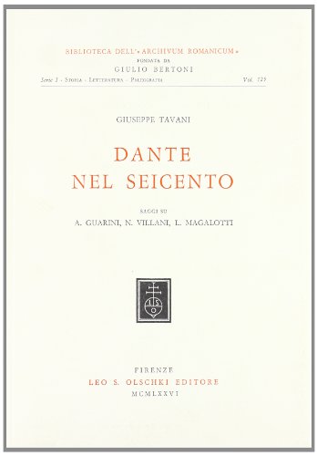 Beispielbild fr Dante nel Seicento. Saggi su A.Guarini, N.Villani, L.Magalotti. zum Verkauf von FIRENZELIBRI SRL