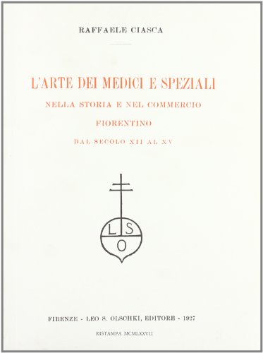 Stock image for L'arte dei medici e speziali nella storia e nel commercio fiorentino dal sec. XII al XV. for sale by FIRENZELIBRI SRL