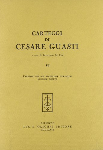 CARTEGGI DI CESARE GUASTI. VI (9788822228673) by Unknown Author