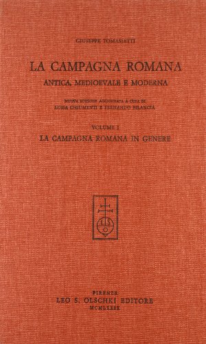 Beispielbild fr La campagna romana antica medioevale e moderna. I: La campagna romana in genere. Nuova edizione aggiornata zum Verkauf von FIRENZELIBRI SRL