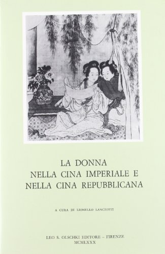 Beispielbild fr La donna nella Cina Imperiale e nella Cina Repubblicana. zum Verkauf von FIRENZELIBRI SRL