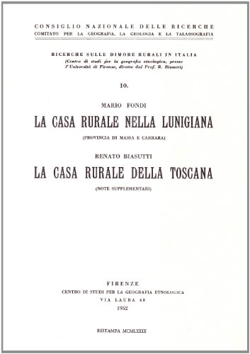 9788822229489: La casa rurale nella Lunigiana-La casa rurale della Toscana (Ricerche sulle dimore rurali in Italia)