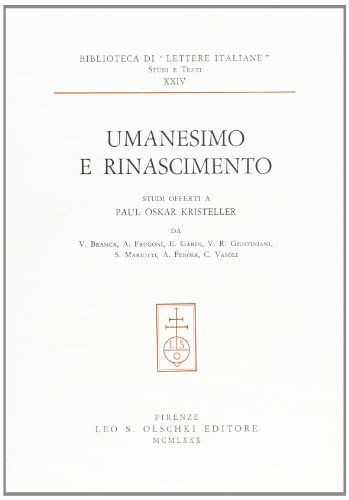 9788822229663: Umanesimo e Rinascimento. Studi offerti a Paul Oskar Kristeller da V. Branca, A. Frugoni, E. Garin, V. R. Giustiniani, S. Mariotti, A. Perosa, C. Vasoli (Biblioteca di Lettere italiane)