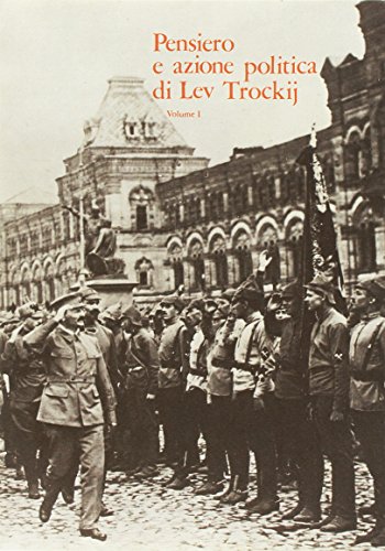 9788822231109: Pensiero e azione politica di Lev Trockij. Atti del Convegno internazionale per il quarantesimo anniversario della morte di Lev Trockij (Il pensiero politico. Biblioteca)