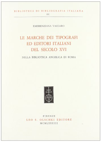 Imagen de archivo de LE MARCHE DEI TIPOGRAFI ED EDITORI ITALIANI DEL SECOLO XVI NELLA BIBLIOTECA ANGELICA DI ROMA. a la venta por studio bibliografico pera s.a.s.