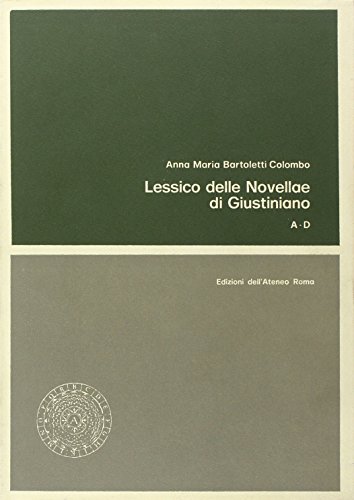 9788822231628: Lessico delle novellae di Giustiniano nella versione dell'Authenticum. Vol.I: A-D