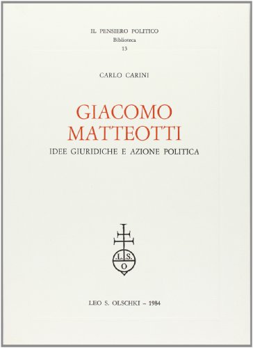 9788822232137: Giacomo Matteotti. Idee giuridiche ed azione politica (Il pensiero politico. Biblioteca)