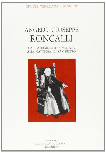 9788822232229: Angelo Giuseppe Roncalli. Dal patriarcato di Venezia alla cattedra di S. Pietro (Civilt veneziana. Saggi)