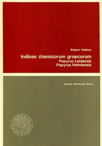 9788822232366: Indices chemicorum graecorum. Papyrus Leidensis, Papyrus Holmiensis.