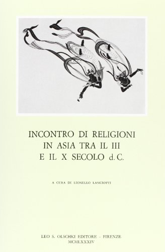 9788822232557: Incontro di religioni in Asia tra il III e il X secolo d. C. Atti del Convegno internazionale di studi storico-religiosi (Venezia, 16-18 novembre 1981) (Civilt veneziana. Studi)