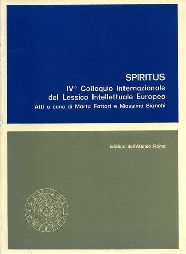 Spiritus. IV Colloquio internazionale del Lessico Intellettuale europeo. Atti