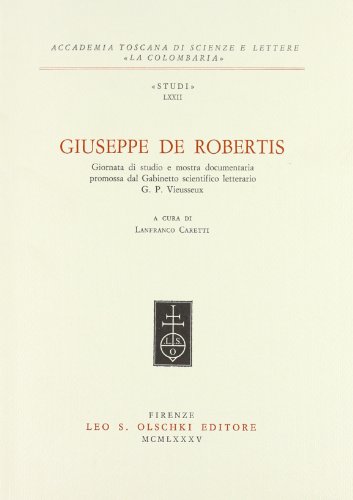 9788822233189: Giuseppe De Robertis. Giornata di studio e mostra documentaria promossa dal Gabinetto scientifico letterario G. P. Vieusseux (Accademia La Colombaria. Serie studi)