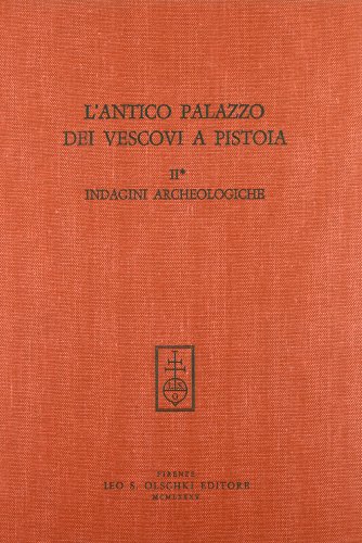Imagen de archivo de L'ANTICO PALAZZO DEI VESCOVI A PISTOIA. VOL. II. Indagini archeologiche. Tomo I. a la venta por studio bibliografico pera s.a.s.