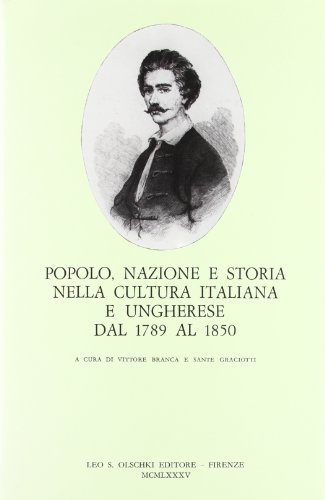 Imagen de archivo de POPOLO, NAZIONE E STORIA NELLA CULTURA ITALIANA E UNGHERESE DAL 1789 AL 1850. ATTI DEL CONVEGNO-SEMINARIO DI STUDI (VENE a la venta por Prtico [Portico]