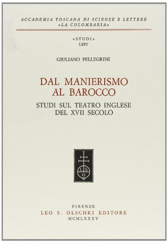 Beispielbild fr Dal Manierismo al Barocco. Studi sul teatro inglese del XVII secolo. zum Verkauf von FIRENZELIBRI SRL