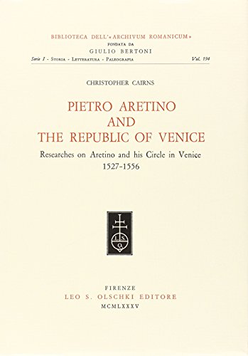 9788822233622: Pietro Aretino and the Republic of Venice. Researches on Aretino and his circle in Venice (1527-1556): Series One, v. 194 (Biblioteca dell'Archivum Romanicum. Storia, letteratura, paleografia)