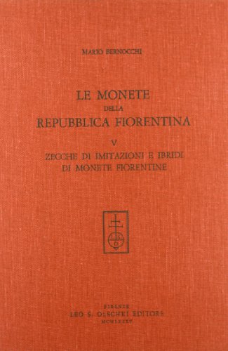 9788822233677: Le monete della Repubblica fiorentina. Zecche di imitazioni e ibridi di monete fiorentine (Vol. 5) (Arte e archeologia. Studi e documenti)