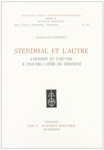 9788822233745: Stendhal et l'autre. L'homme et l'oeuvre  travers l'ide de fminit (Biblioteca dell'Archivum romanicum.Storia)