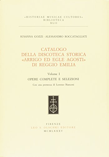 9788822233783: Catalogo della discoteca storica Arrigo e Egle Agosti di Reggio Emilia (Historiae musicae cultores. Biblioteca)