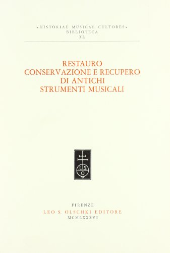 9788822234018: Restauro, conservazione e recupero di antichi strumenti musicali. Atti del Convegno internazionale (Modena, 2-4 aprile 1982)