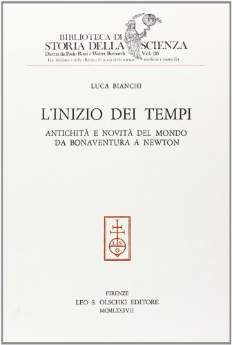 Beispielbild fr L'Inizio dei Tempi: Antichit�a e Novit�a del Mondo da Bonaventura a Newton zum Verkauf von Powell's Bookstores Chicago, ABAA