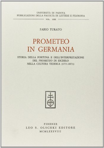 Imagen de archivo de Prometeo in Germania. Storia della fortuna e dell'interpretazione del Prometeo di Eschilo nella cultura tedesca (1771-1871). a la venta por FIRENZELIBRI SRL