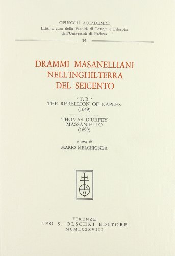 Stock image for Drammi masanelliani nell'Inghilterra del Seicento. T.B. The Rebellion of Naples (1649). Thomas D'Urfey, Massaniello (1699). for sale by FIRENZELIBRI SRL