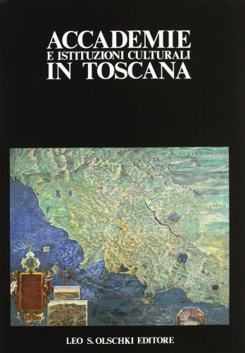 9788822235831: Accademie e istituzioni culturali in Toscana