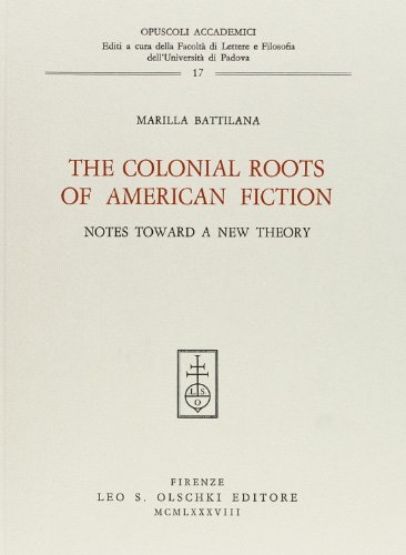 9788822235886: The colonial roots of American fiction. Notes toward a new theory: v. 17 (Opuscoli accademici)