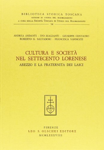 9788822236012: Cultura e societ nel Settecento lorenese. Arezzo e la Fraternita dei laici (Biblioteca storica toscana. serie II)