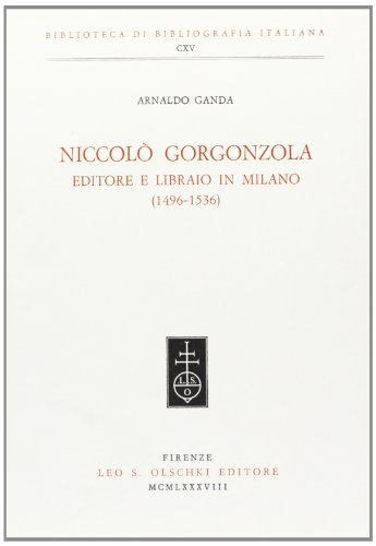 Imagen de archivo de Niccolâo Gorgonzola : editore e libraio in Milano (1496-1536) a la venta por HPB-Red