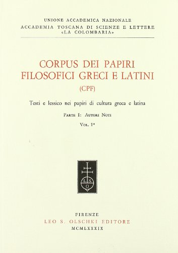 Corpus dei papiri filosofici greci e latini. Testi e lessico nei papiri di cultura greca e latina...