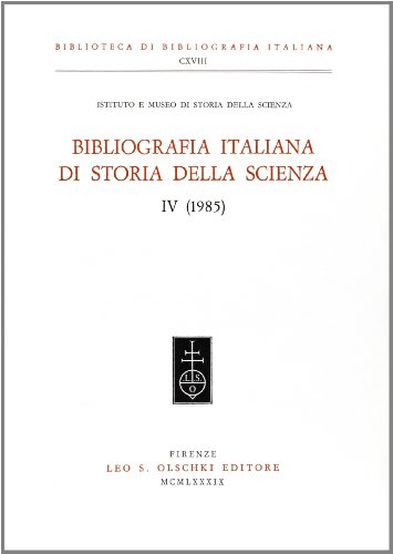Beispielbild fr Bibliografia italiana di storia della scienza. Vol. IV (1985). zum Verkauf von FIRENZELIBRI SRL